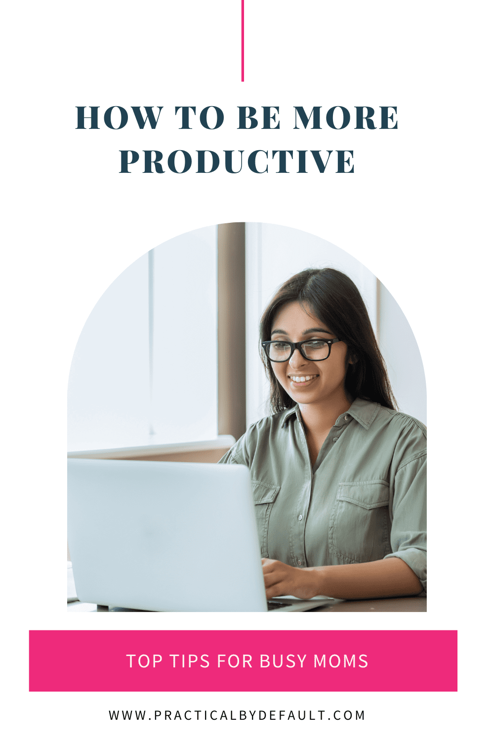 How To Be More Productive As A Working Mom