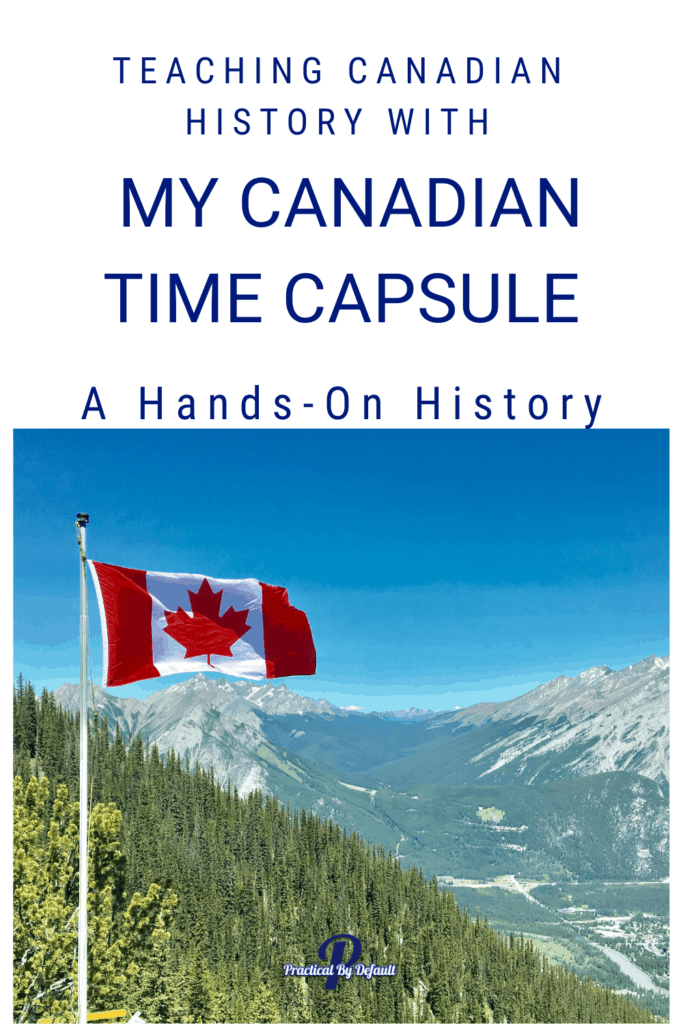 Teaching Canadian History With My Canadian Time Capsule - Hands-On History