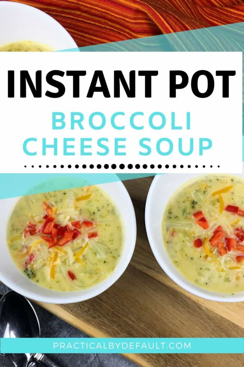Instant Pot Broccoli Cheese Soup Recipe - Quick & Easy Dinner Ideas