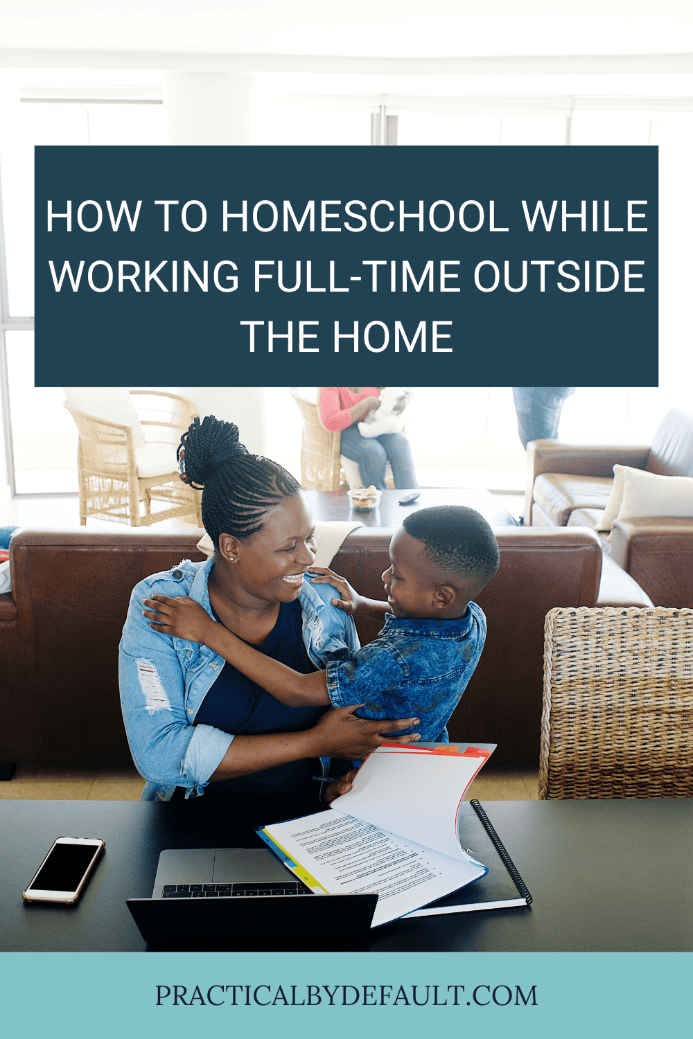 How To Homeschool While Working Full-Time Outside The Home