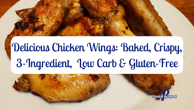 Delicious Chicken Wings: Baked, Crispy, 3-Ingredient,  Low Carb & Gluten-Free