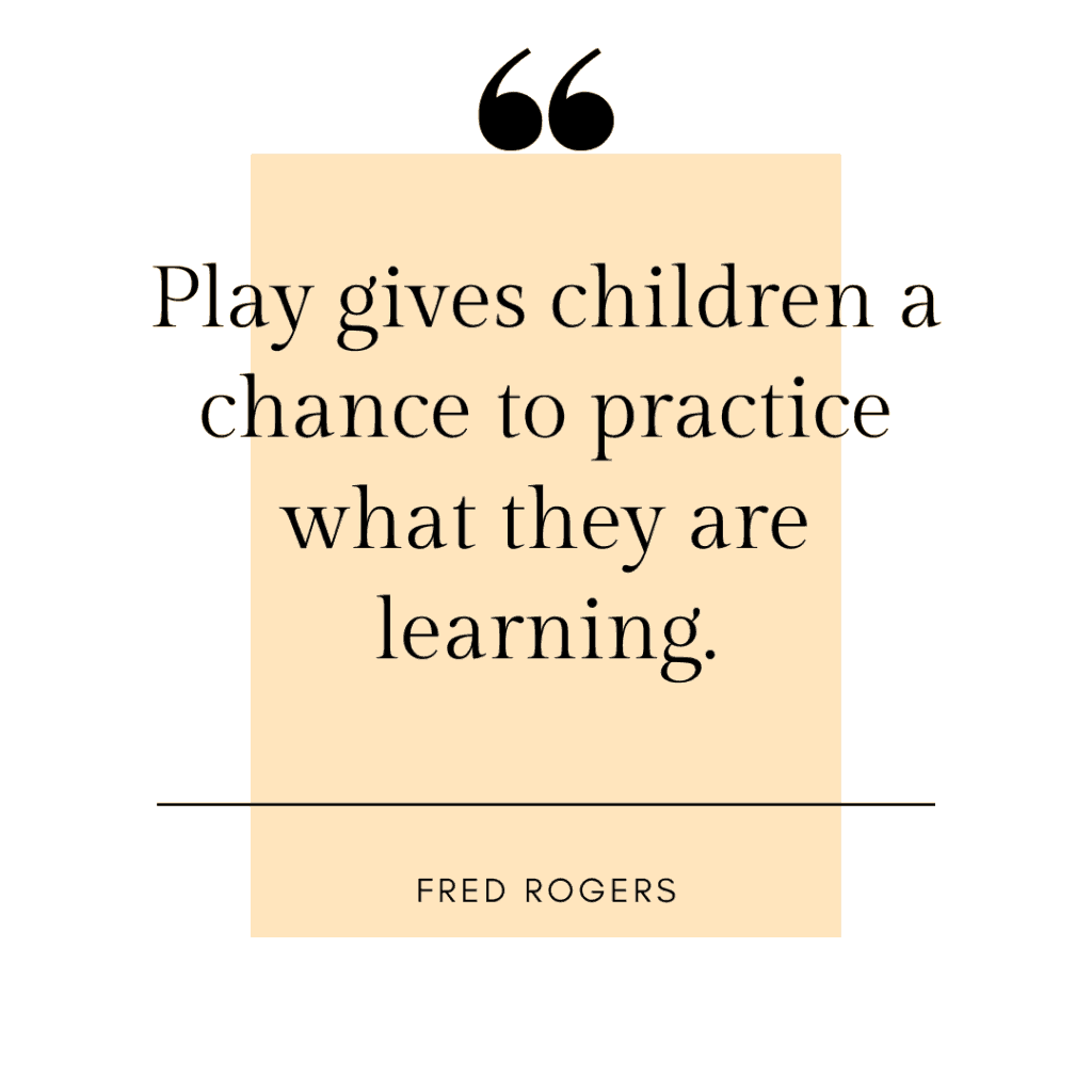Play allows kids to practice what they are learning