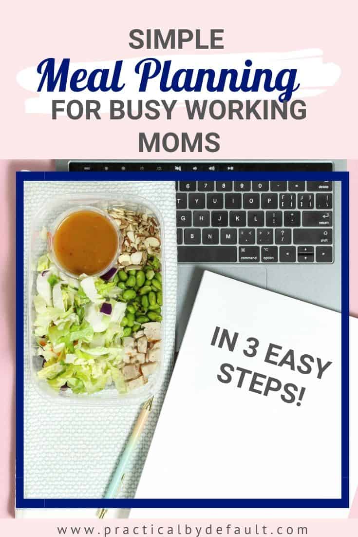 Simple Meal Planning For Busy Moms In 3 Easy Steps | Practical, By Default