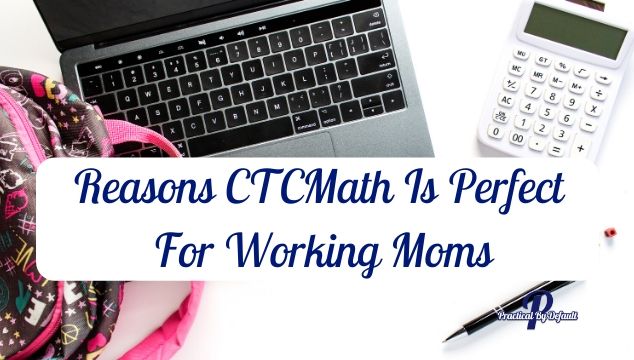 9 Reasons CTCMath Is Perfect For Working Moms