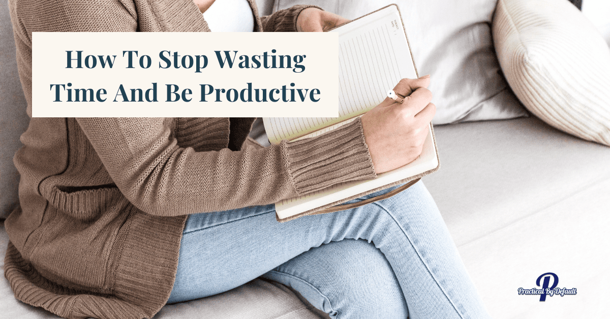 How To Stop Wasting Time