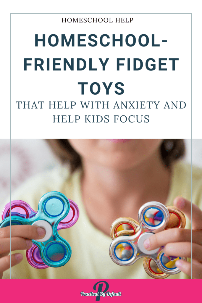 child holding fidget spinners text reads: Homeschool-Friendly Fidget Toys 