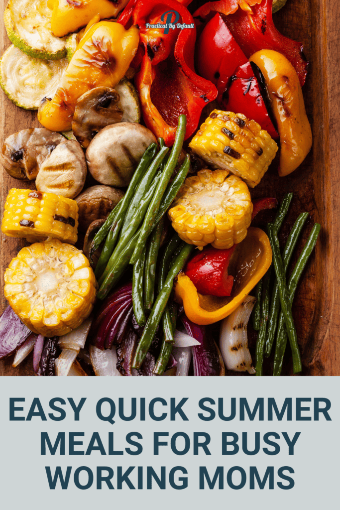 grilled veggies tips for easy summer meals for busy working moms