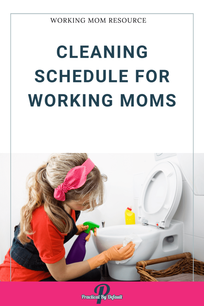 woman cleaning toilet, cleaning schedule for working moms