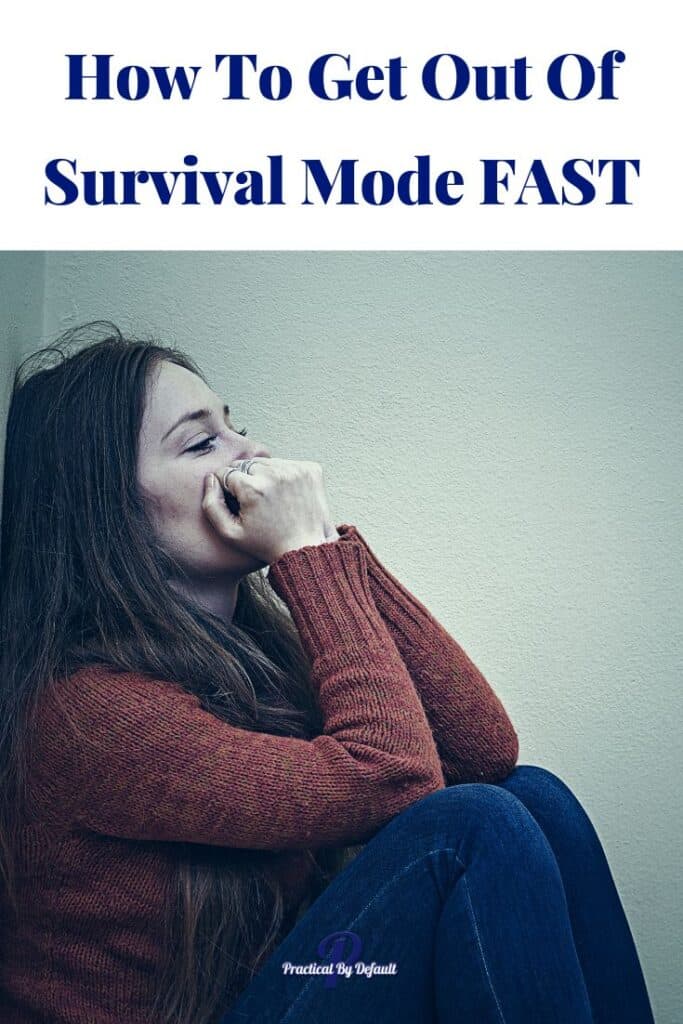 Woman sitting curled up text says How To Get Out Of Survival Mode FAST