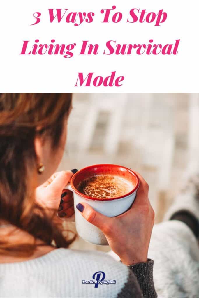 Ways to stop living in survival mode, woman drinking coffee
