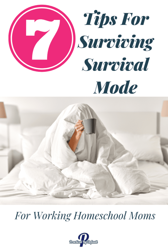 Pin image, Text says 7 Tips for surviving survival mode. Woman wrapped in a blanket with coffee mug