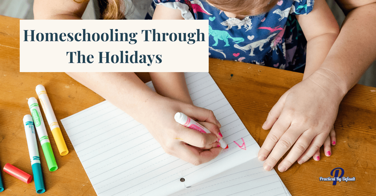 Homeschooling Through The Holidays