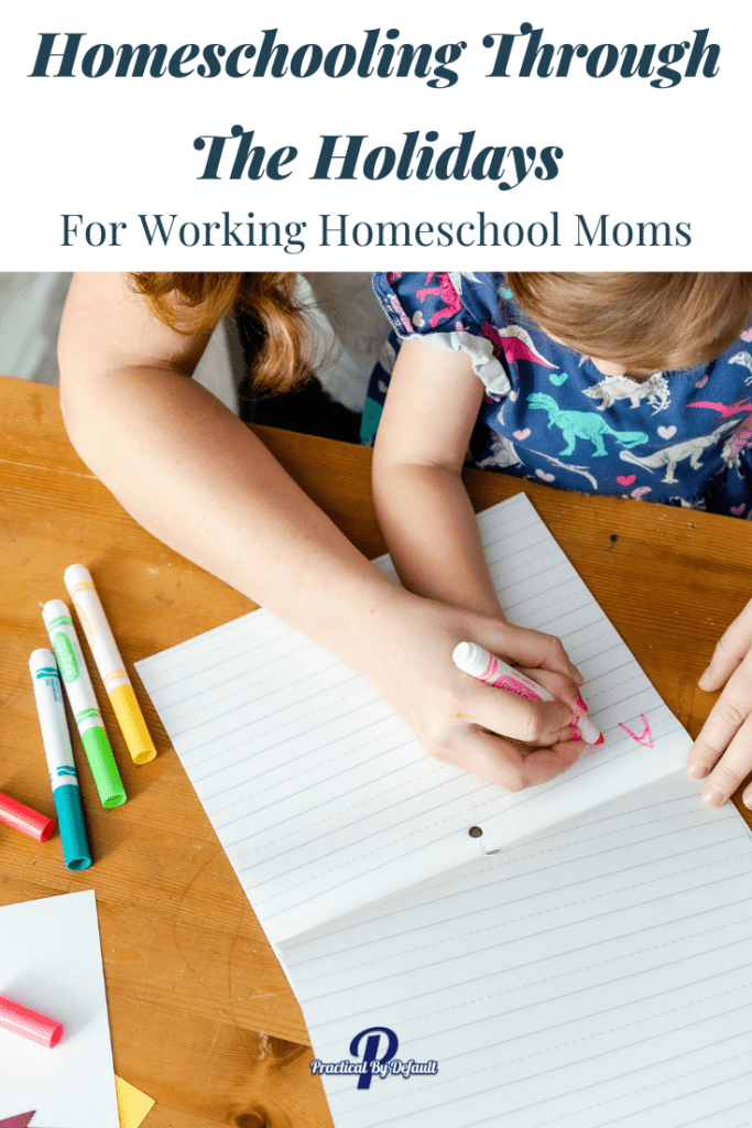 mom drawing with child, text reads homeschooling through the holidays
