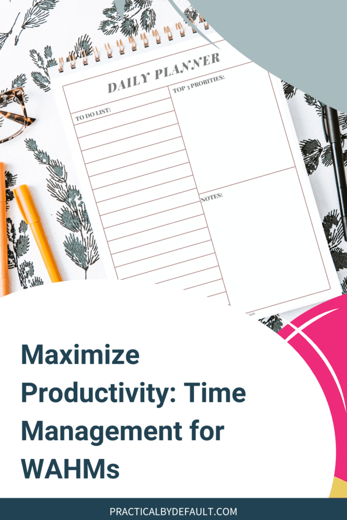 Daily planner shown on a table pin image says Maximize Productivity: Time Management for WAHMs