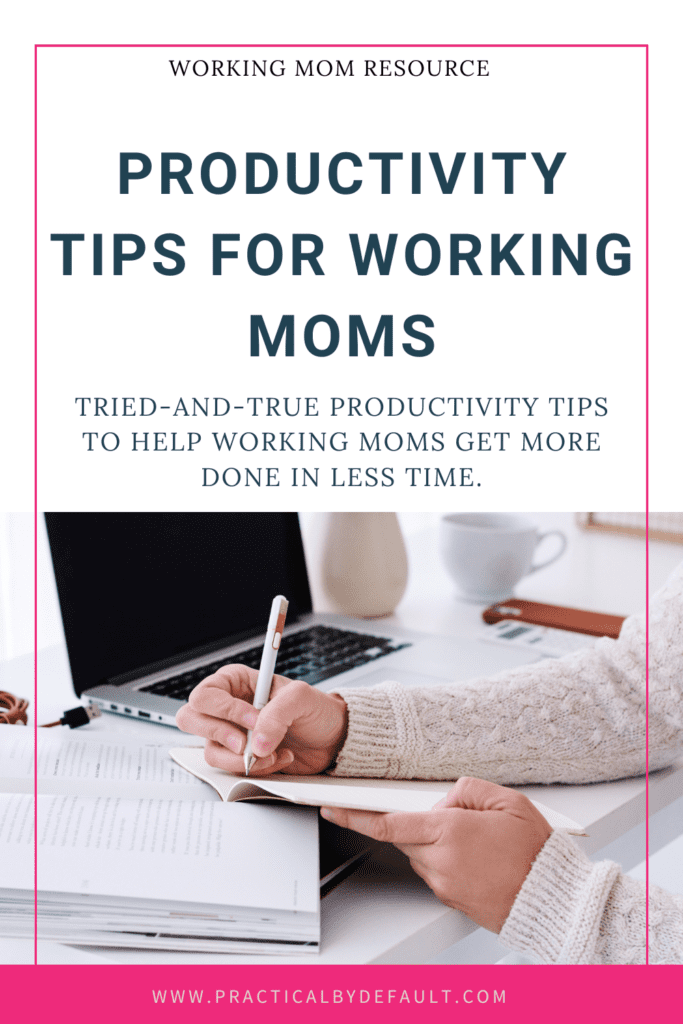Pin image: Productivity tips for working moms. Woman writing on a notebook by computer