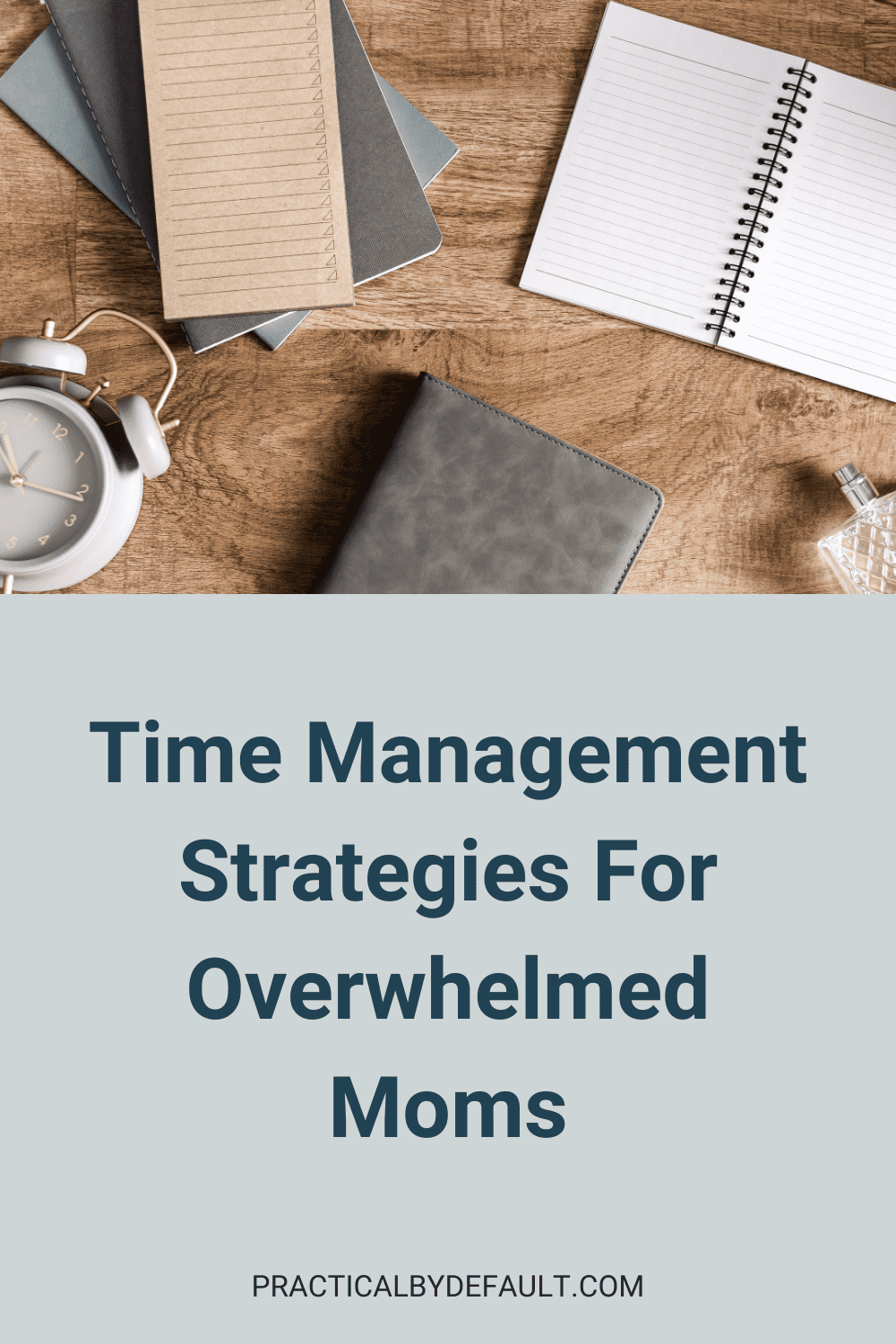 Time Management Strategies For Overwhelmed Moms