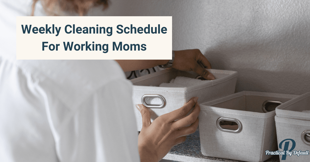 Weekly Cleaning Schedule For Working Moms