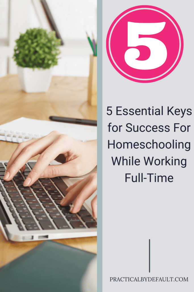 5 keys for homeschooling while working full time