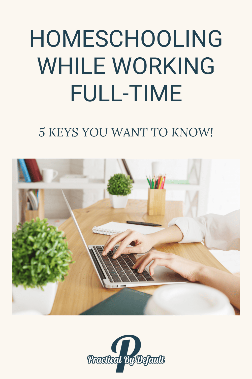 Homeschooling While Working Full-Time: 5 Essential Keys for Success