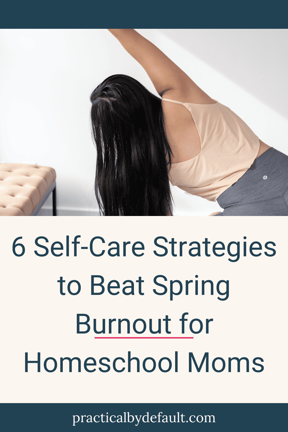 6 Self-Care Strategies to Beat Spring Burnout for Homeschool Moms