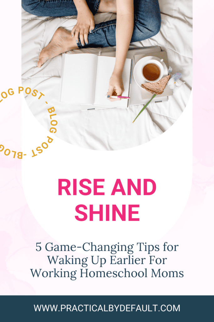 Graphic text says Rise And Shine 5 Game-Changing Tips For Waking Up Earlier. Woman on bed with coffee and journal