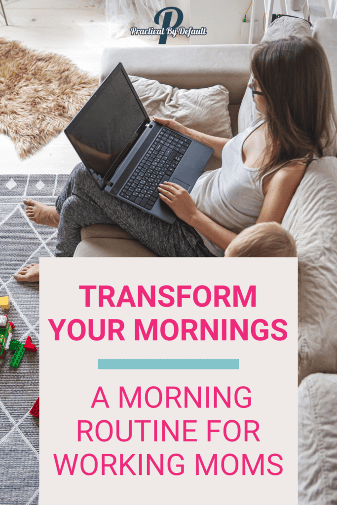 A comfortable home setting where a mother, in casual wear, engages in her work on a laptop while her child plays with toys nearby. Text overlay reads: "Transform Your Mornings - A Morning Routine for Working Moms" with a modern, stylish font and color scheme.