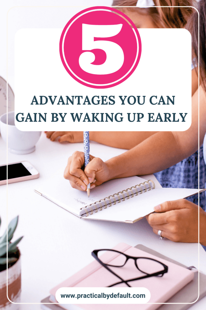 woman at table writing in a notebook with small child, text says 5 advantages you can gain by waking up early