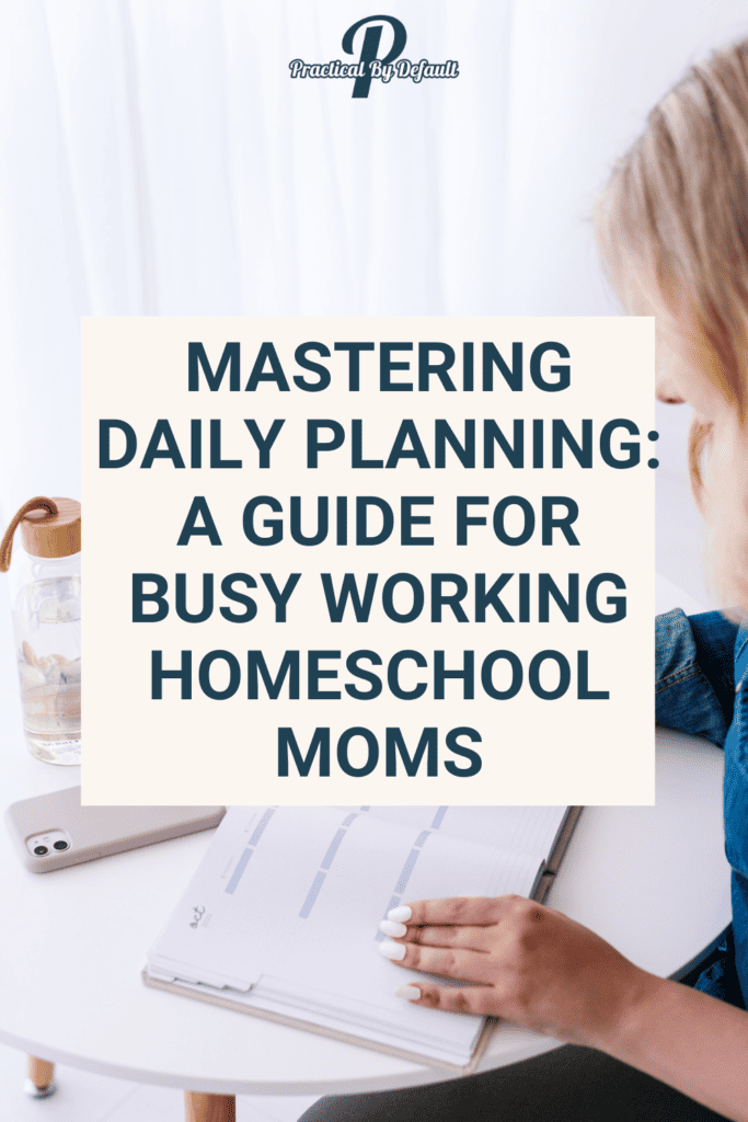 A working mom using a planner to learning mastering daily planning