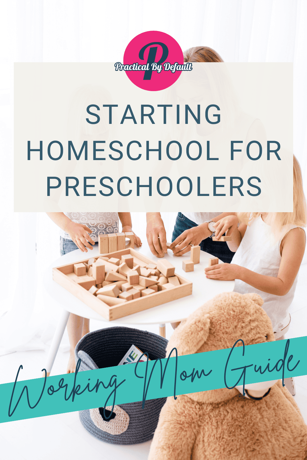 Starting homeschool for preschoolers, image shows children playing at a table with wooden blocks. Working mom guide is included in the next.