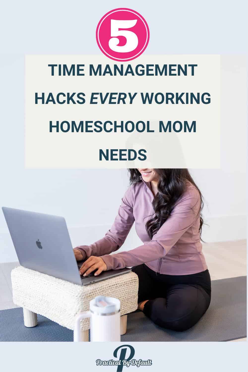 woman sitting at a computer on the floor, text Time Management Hacks Every Working Homeschool Mom Needs