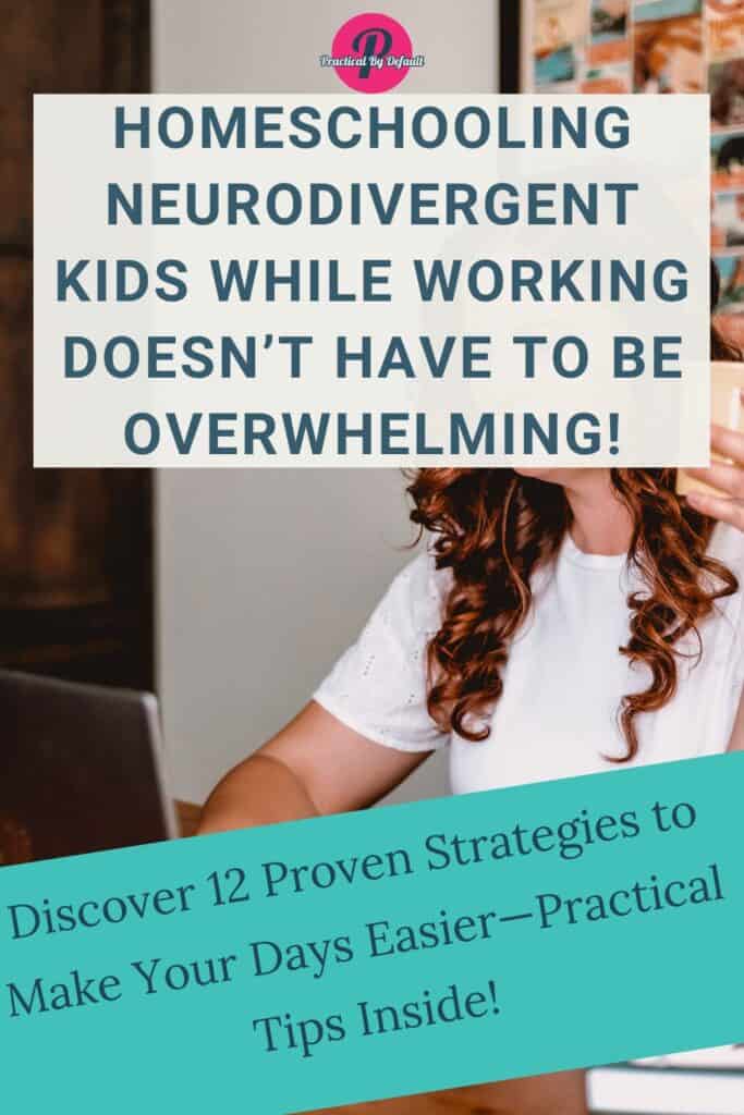 A mom working on her laptop with a warm smile, holding a coffee mug. The text overlay says: "Homeschooling Neurodivergent Kids While Working Doesn’t Have to Be Overwhelming!"