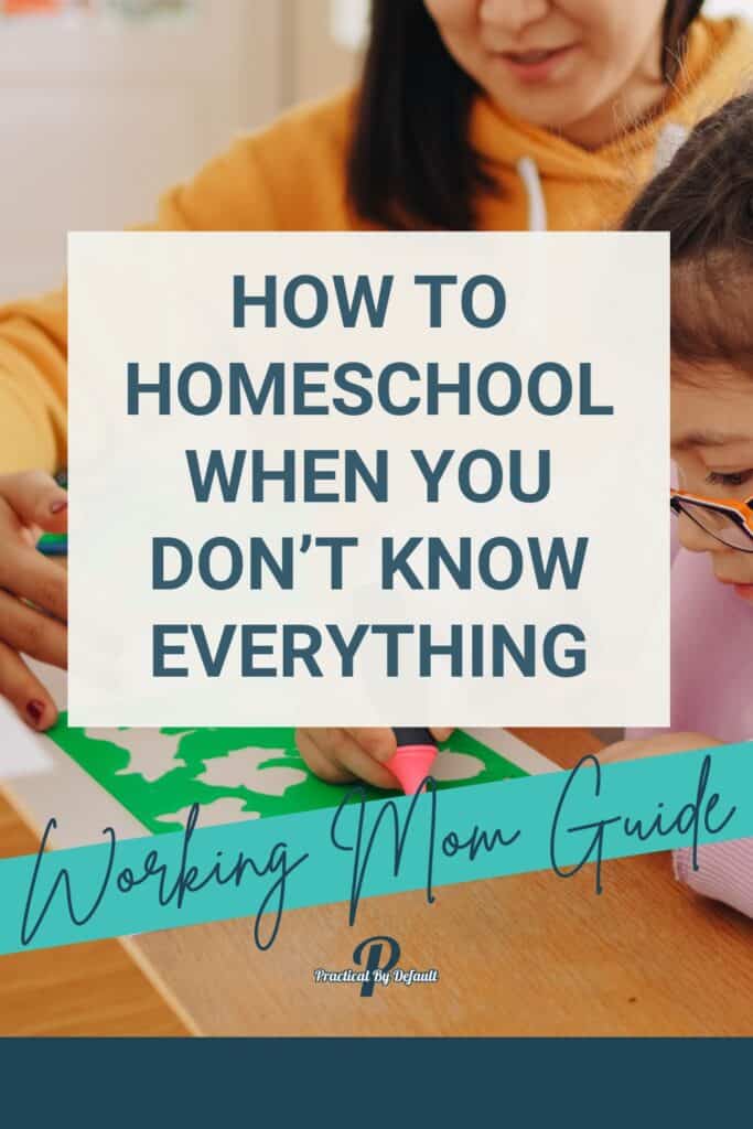 how to homeschool when you don’t know everything.  working mom guide shows a mom working with her child