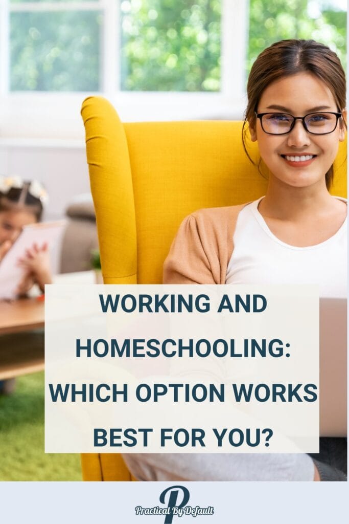A woman in glasses sits comfortably in a bright yellow chair with her laptop, while her child studies nearby. The text overlay reads, "Working and Homeschooling: Which Option Works Best for You?"