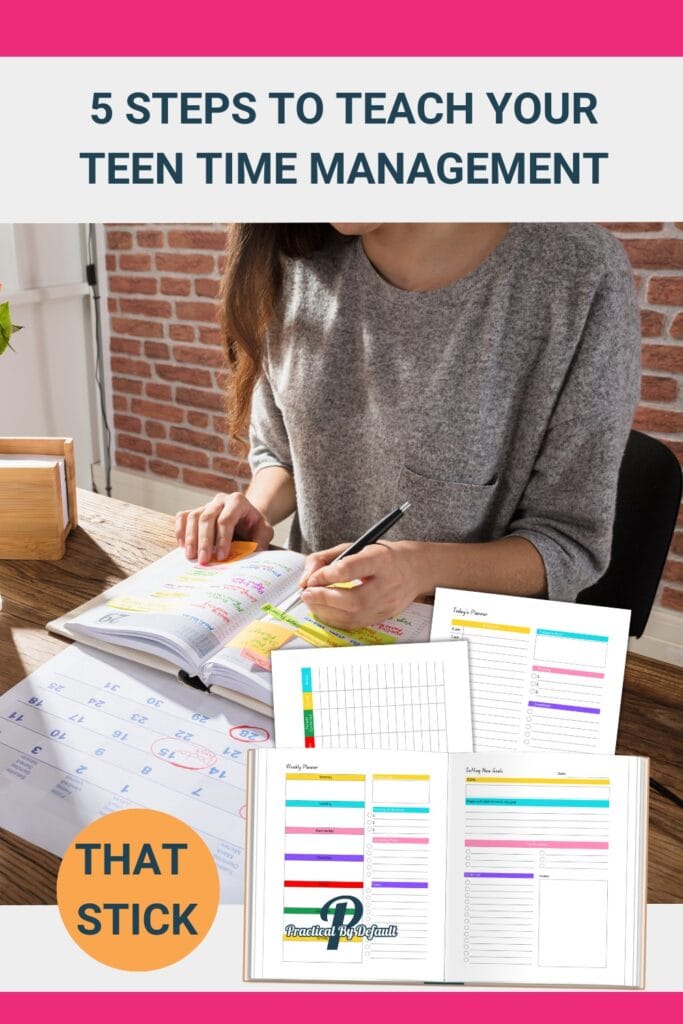 Teen girl using a colorful planner and calendar at a desk with pages from a printable planner shown; text overlay reads “5 Steps to Teach Your Teen Time Management That Stick.”