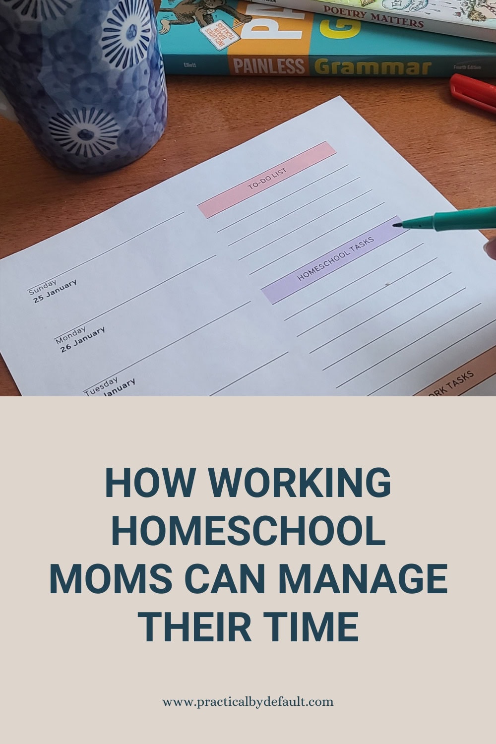 printable planner on a table with a blue coffee mug. Text says How Working Homeschool Moms Can Manage Their Time
