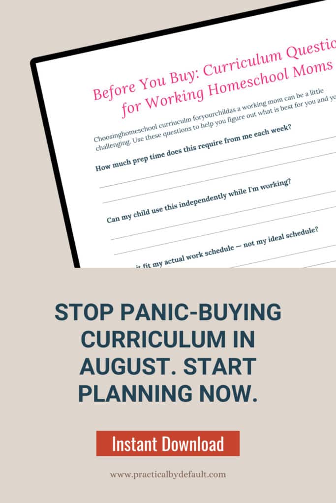 Free printable curriculum planning pages for working homeschool moms with questions like how much prep time does this require and can my child use this independently while I am working | Practical By Default