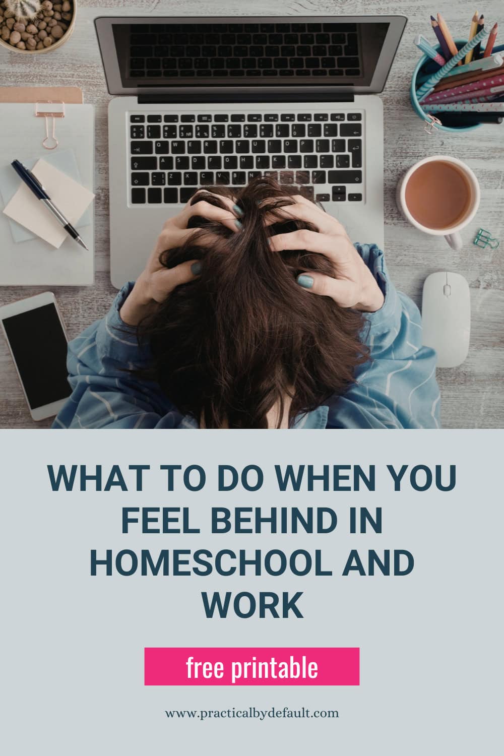 Overwhelmed working homeschool mom at laptop with text “What to do when you feel behind in homeschool and work” and free printable