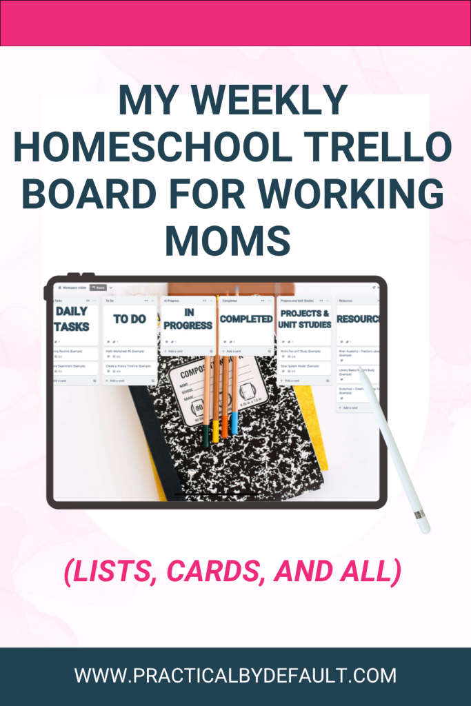 Pinterest graphic showing a weekly homeschool Trello board on a tablet with organized lists and cards. Text reads, “My Weekly Homeschool Trello Board for Working Moms,” with the subtitle, “Lists, Cards, and All.”
