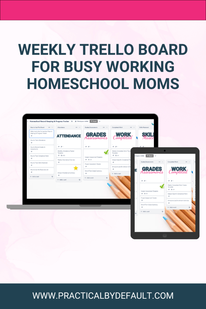 Pinterest graphic featuring a laptop and tablet displaying homeschool Trello boards with lists for attendance, grades, assessments, completed work, and skills mastered. Text reads, “Weekly Trello Board for Busy Working Homeschool Moms.”